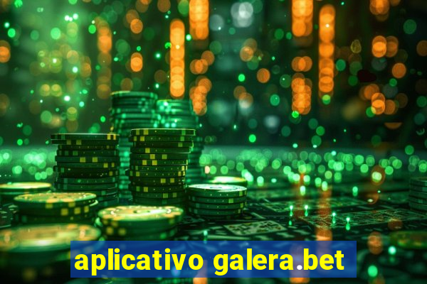 aplicativo galera.bet