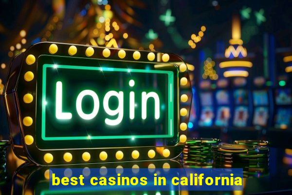 best casinos in california