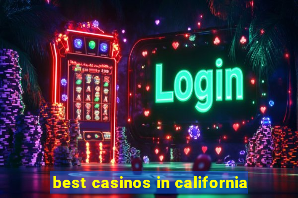 best casinos in california