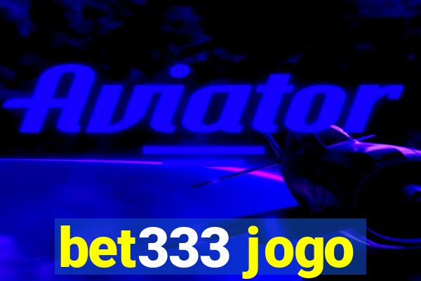 bet333 jogo