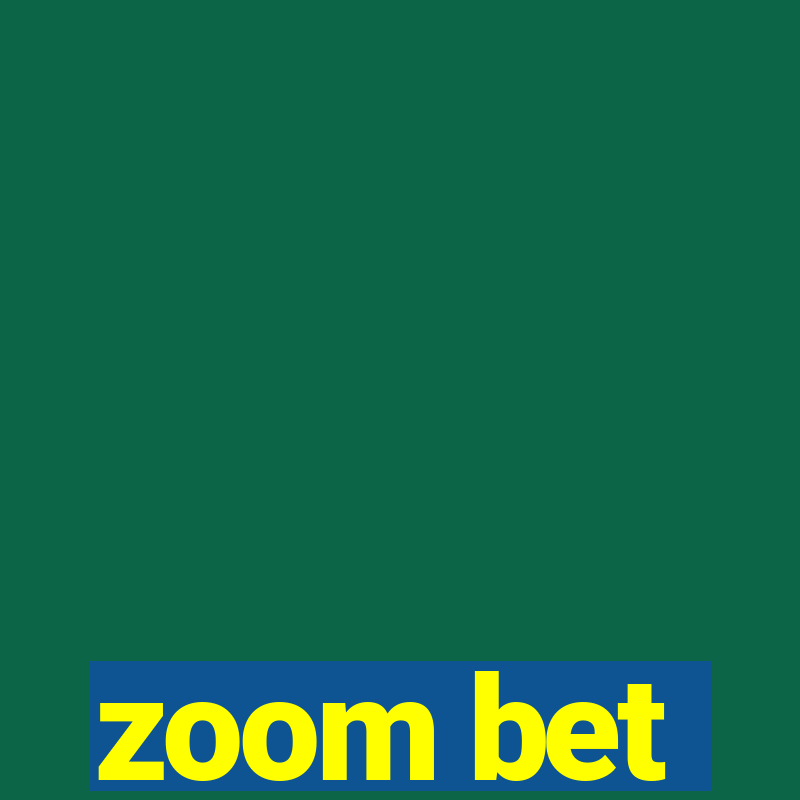 zoom bet