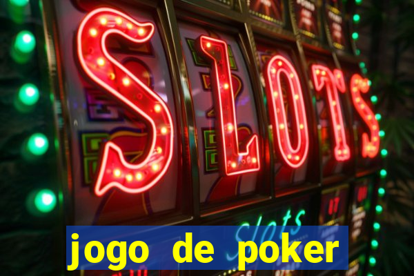 jogo de poker online valendo dinheiro