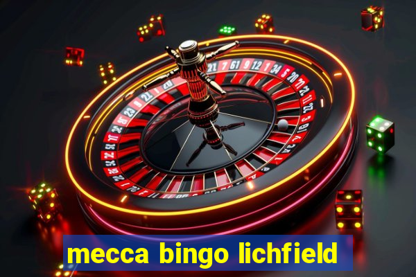 mecca bingo lichfield