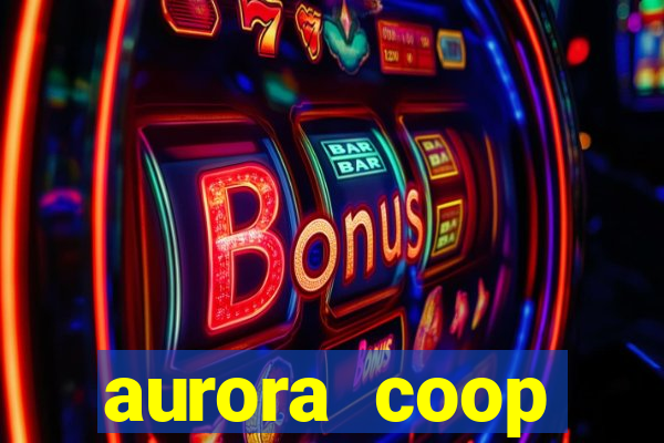 aurora coop trabalhe conosco