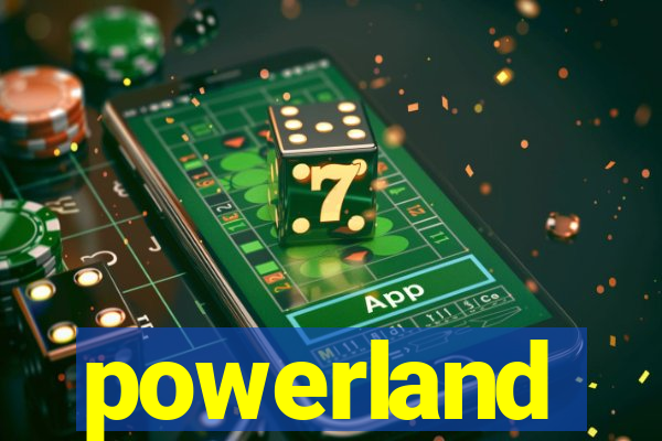 powerland