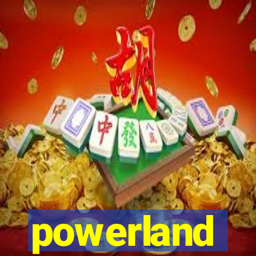 powerland