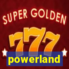 powerland