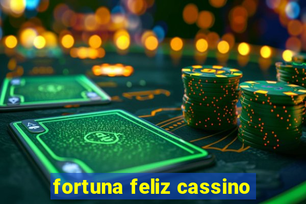 fortuna feliz cassino