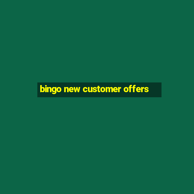 bingo new customer offers