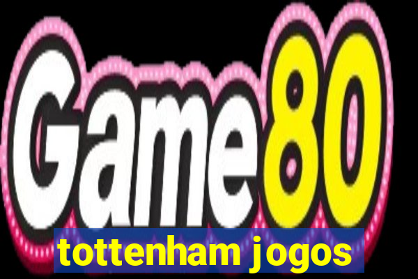 tottenham jogos