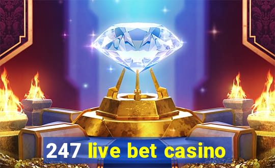 247 live bet casino