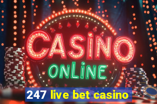 247 live bet casino