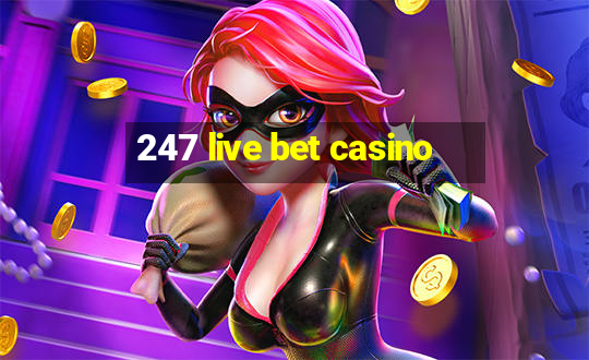 247 live bet casino