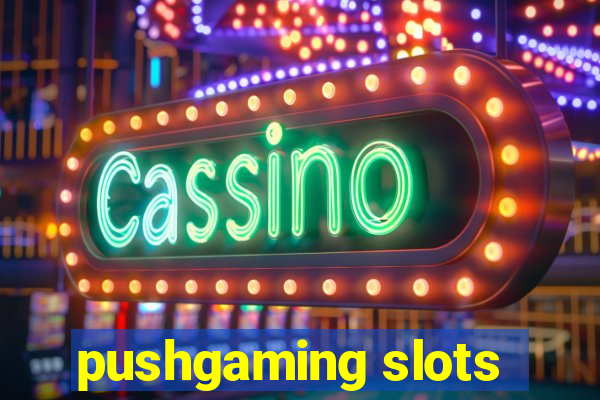 pushgaming slots