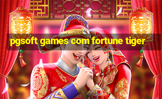 pgsoft games com fortune tiger