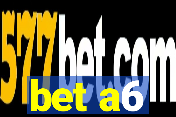 bet a6