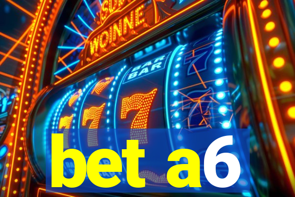 bet a6