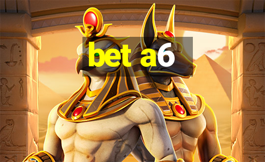 bet a6