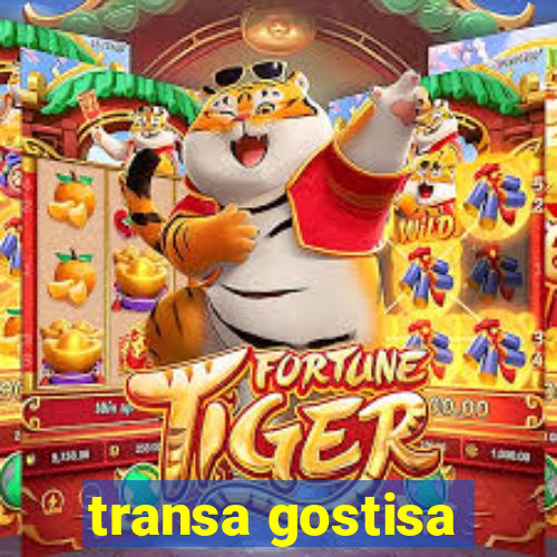 transa gostisa