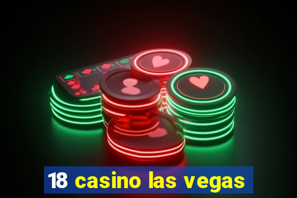 18 casino las vegas