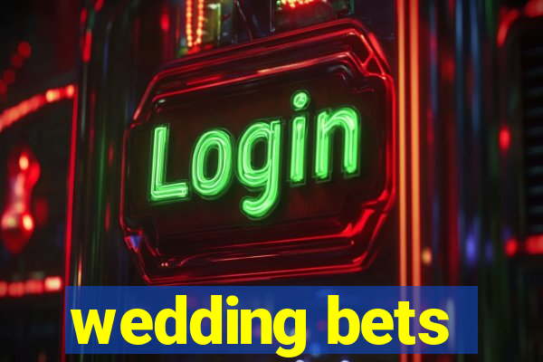 wedding bets