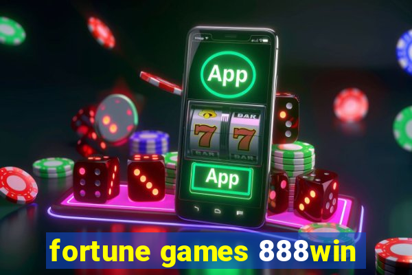 fortune games 888win