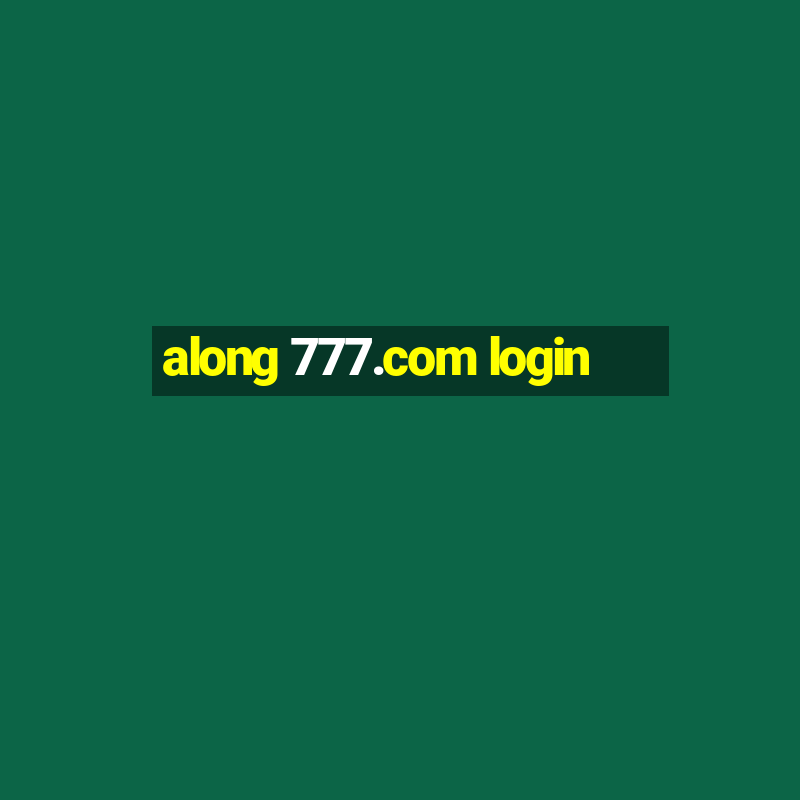 along 777.com login