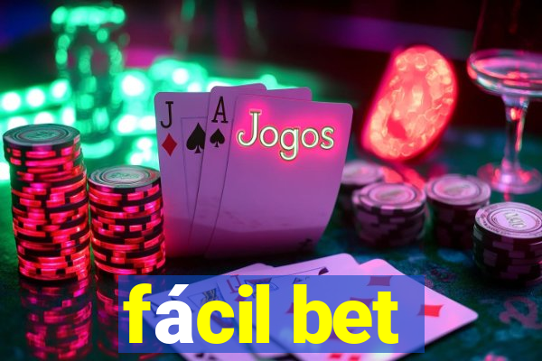 fácil bet