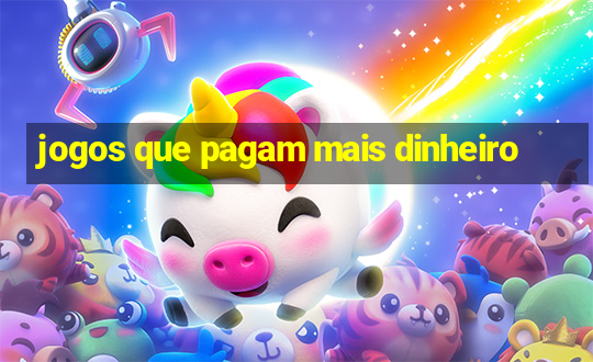 jogos que pagam mais dinheiro