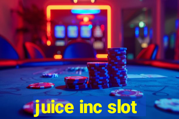 juice inc slot