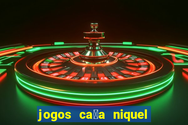 jogos ca莽a niquel que paga dinheiro real