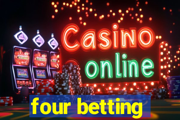 four betting