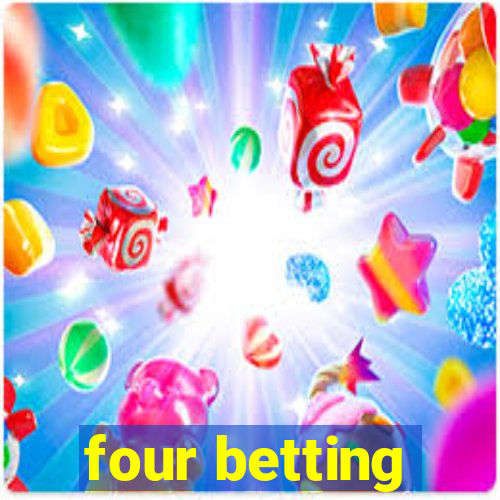 four betting