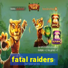 fatal raiders