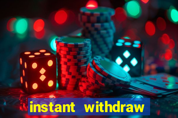 instant withdraw online casino