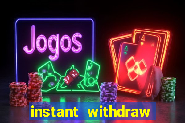 instant withdraw online casino