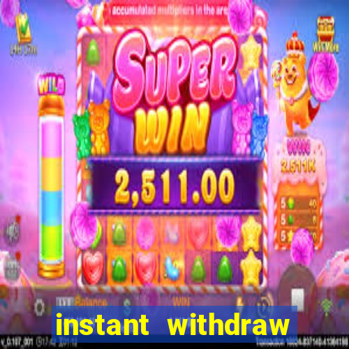 instant withdraw online casino