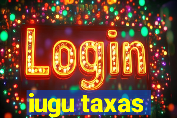 iugu taxas