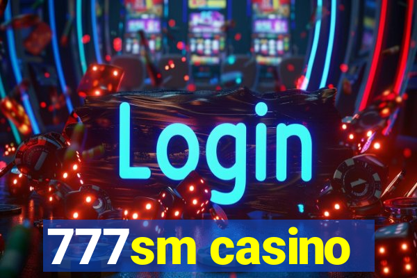 777sm casino