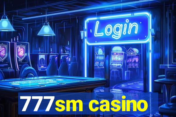 777sm casino