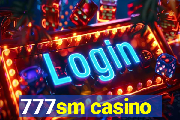 777sm casino