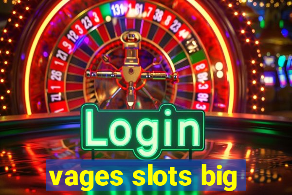 vages slots big