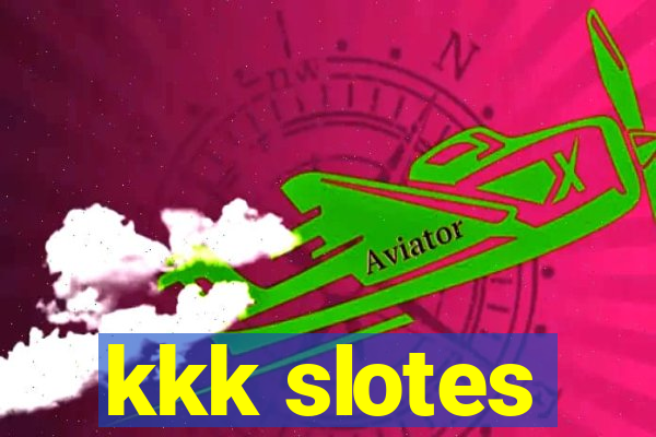 kkk slotes