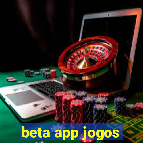 beta app jogos