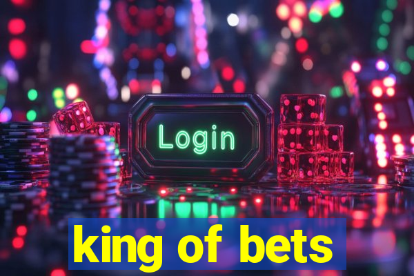 king of bets