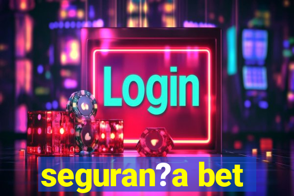 seguran?a bet