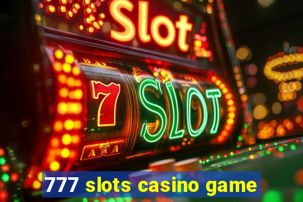 777 slots casino game