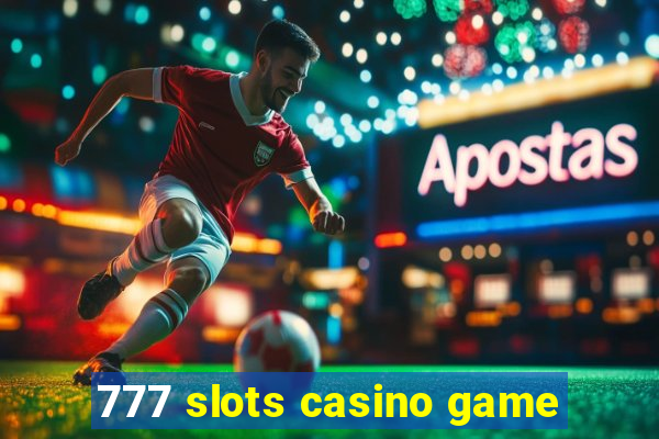 777 slots casino game