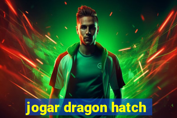 jogar dragon hatch