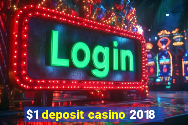 $1 deposit casino 2018